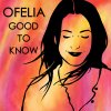 Ofelia - Album Good to Know
