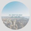 JTL - Album DON't GO AWY