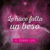 El Gordo Luis - Album Le Hace Falta un Beso