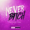 Mariahlynn - Album Never Bitch