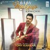 Tony Kakkar - Album Baby Makeup Karna Chod