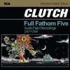 Clutch - Album Full Fathom Five Audio Field Recordings (Live)