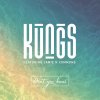 Kungs feat. Jamie N Commons - Album Don't You Know