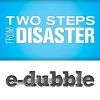 e-dubble - Album Two Steps from Disaster - Single