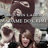 Mc Bin Laden - Album Madame do Crime