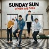 Sunday Sun - Album When We Kiss
