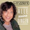 Vinzzent - Album Alle Kleine Dingen