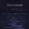 Too Far Moon - Album Part_002 Aphelion