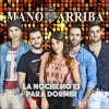 Mano Arriba - Album La Noche No Es para Dormir - Single