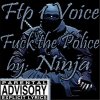 Ninja - Album Ftp 1 Voice (Fuck the Police)