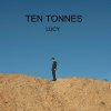 Ten Tonnes - Album Lucy