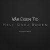 Helt Okej Boden - Album Vår Egen Tid