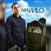 Papi Wilo - Album Nadie Muere de Amor