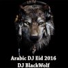 DJ Black Wolf - Album Arabic DJ Eid 2016