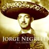 Jorge Negrete - Album Jorge Negrete. Sus Primeros Éxitos