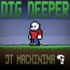 J.T. Machinima - Album Dig Deeper