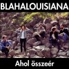 Blahalouisiana - Album Ahol összeér