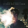Erik Hassle - Album If Your Man Only Knew