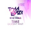 Tom Enzy feat. Kyle Stibbs - Album Time Doesn't Wait