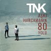 TNK - Album Aşkı Harcamanın 80 Yolu