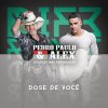 Pedro Paulo & Alex - Album Dose de Você