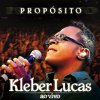 Kleber Lucas - Album Propósito