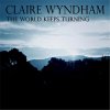 Claire Wyndham - Album The World Keeps Turning