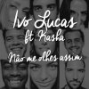 Ivo Lucas feat. Kasha - Album Não Me Olhes Assim