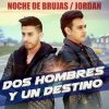 Jordan feat. Noche de Brujas - Album Dos Hombres y un Destino