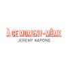 Jérémy Kapone - Album A ce moment même - Single