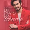 Luan Santana - Album Dia Certo Pra Acreditar - Single