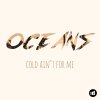 Oceans - Album Cold Ain't for Me