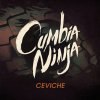 Cumbia Ninja - Album Ceviche