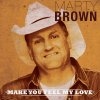 Marty Brown - Album Make You Feel My Love