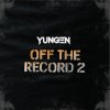 Yungen - Album Off the Record 2
