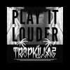 Tropkillaz - Album Play It Louder