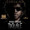 Chronixx - Album Here Comes Trouble - Single