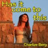 Charlize Berg - Album Has It Come to This