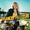 Francis Fellizeri - Album Preciosa Libertad