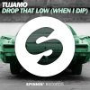 Tujamo - Album Drop That Low (When I Dip) [Extended Mix]