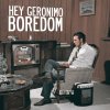 Hey Geronimo - Album Boredom