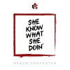 Aaron Carpenter - Album She Know What She Doin'