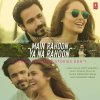 Armaan Malik & Amaal Mallik - Album Main Rahoon Ya Na Rahoon
