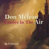 Don McLean - Album Castles in the Air (Live Concert)