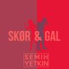 Semih Yetkin - Album Skør&Gal