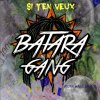 Batara Gang - Album Si t'en veux