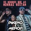 Pikeno & Menor - Album Os Meninos Que as Meninas Gostam