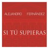 Alejandro Fernández - Album Si Tú Supieras