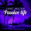 Jake Miller - Album Passive Life