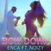 Enca feat. Noizy - Album Bow Down